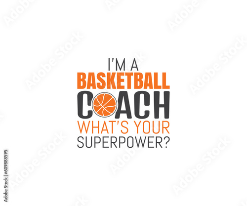 Basketball Typography and Basketball Saying and  Basketball heartbeat, I'm a basketball coach what's your superpower