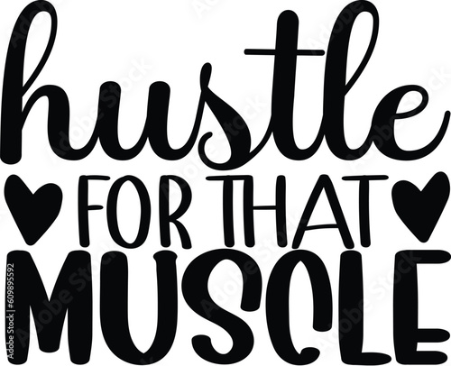 hustle for that muscle