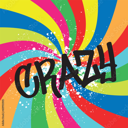 The inscription Crazy on a multi-colored background in the style of graffiti.