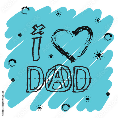 Inscription I love dad in graffiti style in black paint on a blue background