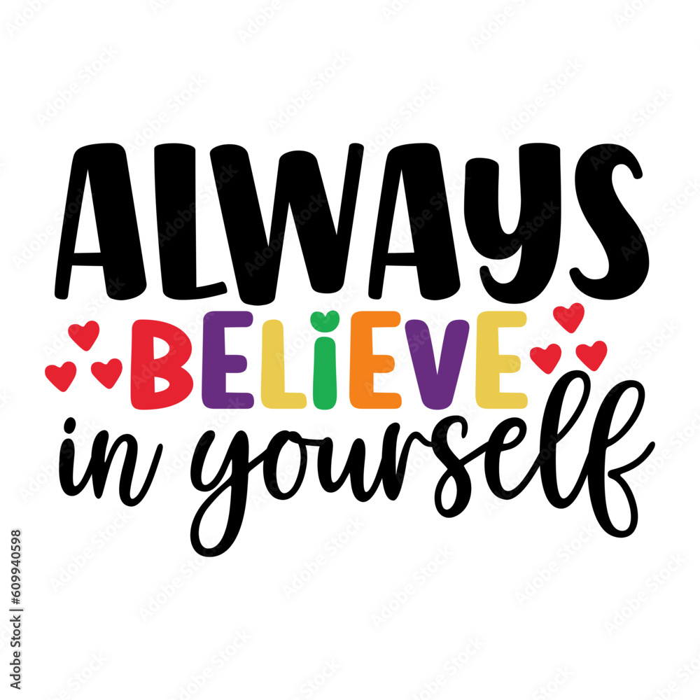 Always Believe in Yourself Always Believe in Yourself