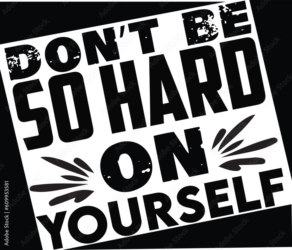 Obraz premium Don't Be So Hard On Yourself