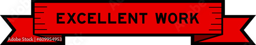 Ribbon label banner with word excellent work in red color on white background