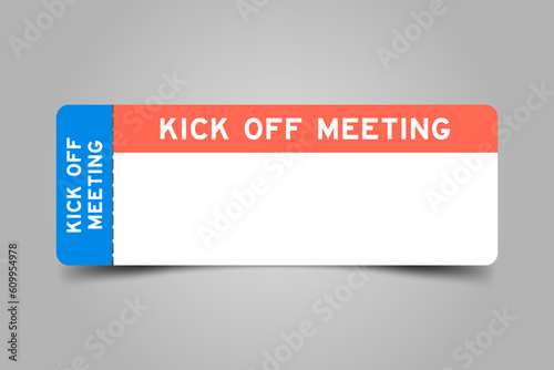 Blue and orange color ticket with word kick off meeting and white copy space