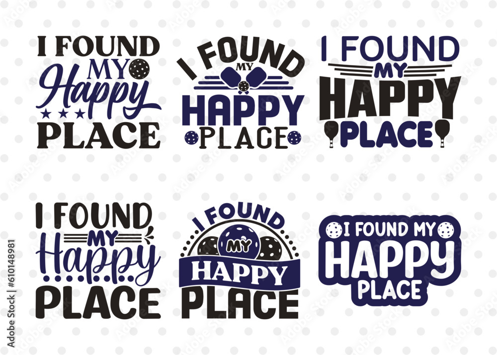 Obraz premium I Found My Happy Place SVG Bundle, Pickleball Svg, Sports Svg, Pickleball Game Svg, Pickleball Tshirt Design, Pickleball Quotes, ETC T00222