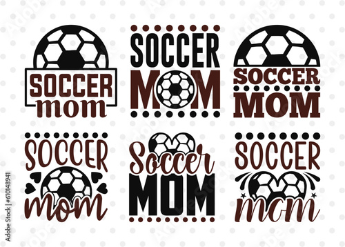 Soccer Mom SVG Bundle, Soccer Ball Svg, Sports Svg, Ball Svg, Soccer Tshirt Design, Soccer Quotes, ETC T00230
