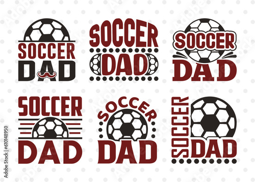 Soccer Dad SVG Bundle, Soccer Ball Svg, Sports Svg, Ball Svg, Soccer Tshirt Design, Soccer Quotes, ETC T00227
