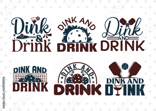 Dink And Drink SVG Bundle, Pickleball Svg, Sports Svg, Pickleball Game Svg, Pickleball Tshirt Design, Pickleball Quotes, ETC T00228