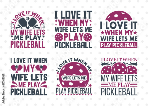 I Love It When My Wife Lets Me Play Pickleball SVG Bundle, Pickleball Svg, Sports Svg, Pickleball Game Svg, Pickleball Quotes, ETC T00226