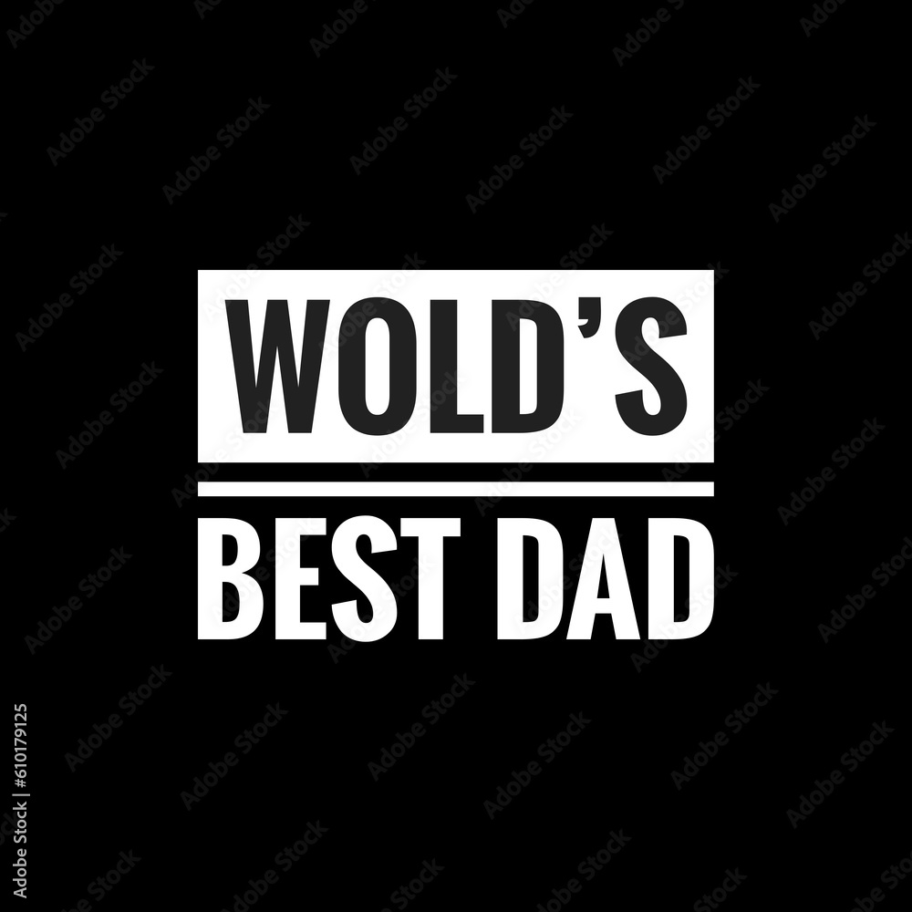 wolds best dad simple typography with black background