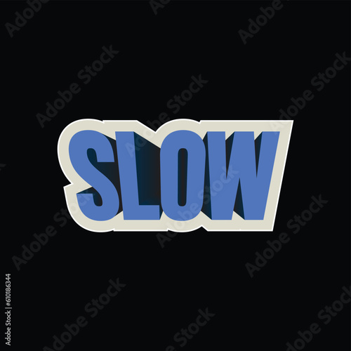 SLOW, type, typography, poster, and font image inspiration on Design inspiration T-shirt Design, sticker photo