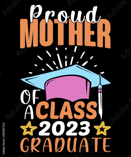 Proud mother of a class 2023 graduate, Graduation T-shirt Design