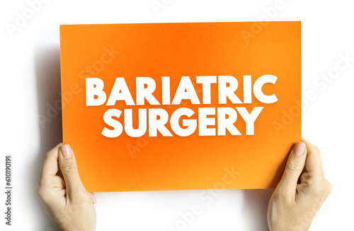 Bariatric Surgery - includes a variety of procedures performed on people who are obese, text concept on card photo