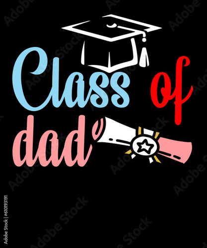 Class of dad, Graduation T-shirt Design