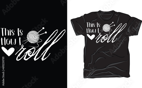 That's How I Roll T-Shirt, This is how I roll T-shirt, That's how I roll shirt