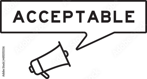 Megaphone icon with speech bubble in word acceptable on white background