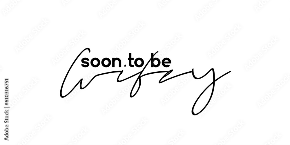 Soon to be wifey lettering emblem. Modern calligraphy. Hand crafted design elements for your wedding Soon to be wifey lettering emblem. Modern calligraphy. Hand crafted design elements for your wedding
