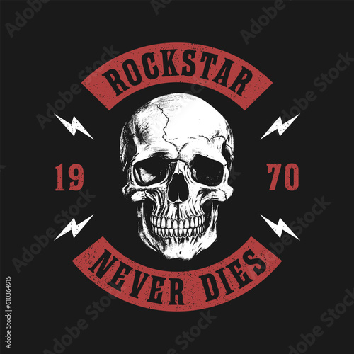 Rock and roll t-shirt design with skull and slogan. Rock star tee shirt graphics with hand-drawn human skull. Vintage apparel print with grunge. Vector.