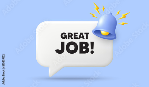 Great job tag. 3d speech bubble banner with bell. Recruitment agency sign. Hire employees symbol. Great job chat speech message. 3d offer talk box. Vector