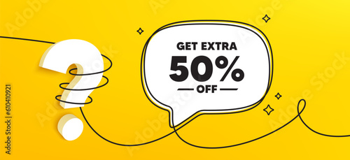 Get Extra 50 percent off Sale. Continuous line chat banner. Discount offer price sign. Special offer symbol. Save 50 percentages. Extra discount speech bubble message. Wrapped 3d question icon. Vector