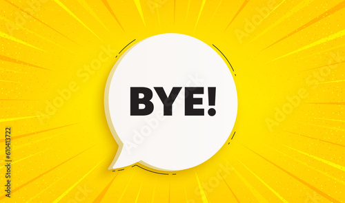 Bye tag. Speech bubble sunburst banner. Leaving or Farewell message. Formal goodbye icon. Goodbye chat speech message. Yellow sun burst background. Vector