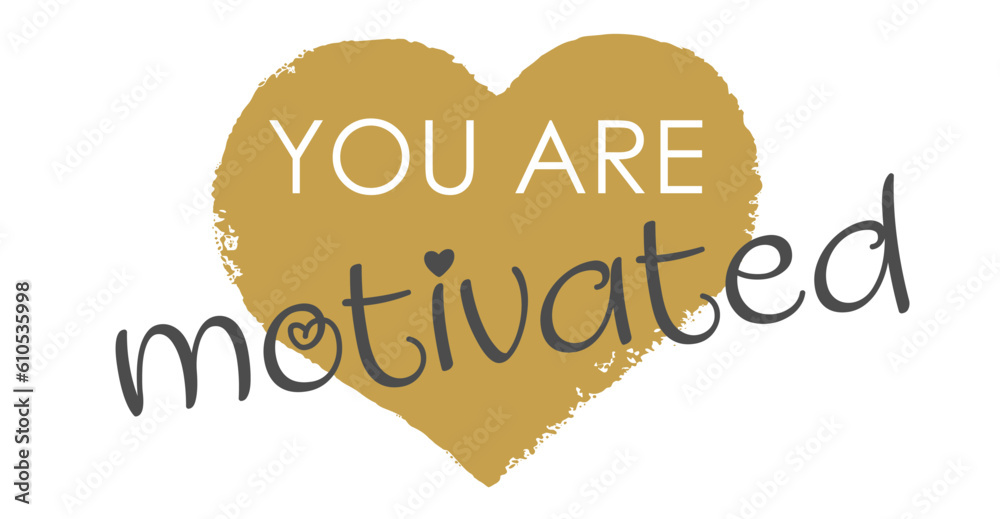You Are Motivated - Modern Gold Heart Handwritten Lettering and Vector Design