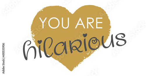 Handwritten "You Are Hilarious" Vector in Flat Gold Heart