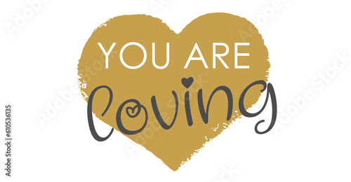 You Are Loving - Modern Gold Heart Handwritten Lettering