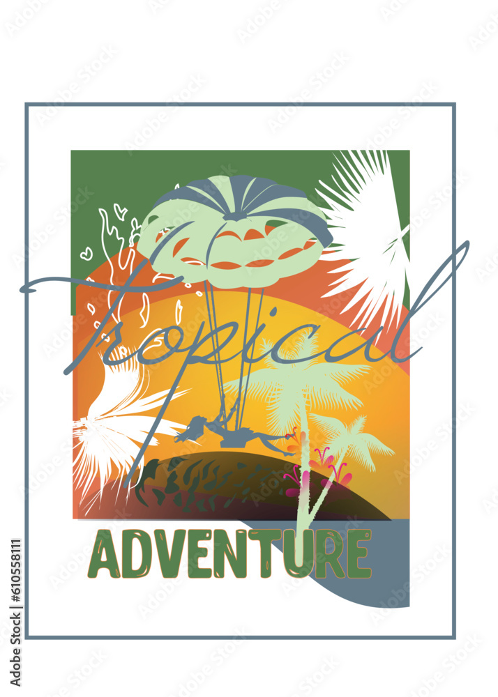 Slogan design print with tropic leaves and flowers decorated with colorful mosaic, summer activities. Paragliding girl. Handwritten lettering quote, slogan or saying. Hand drawn vector illustration. 