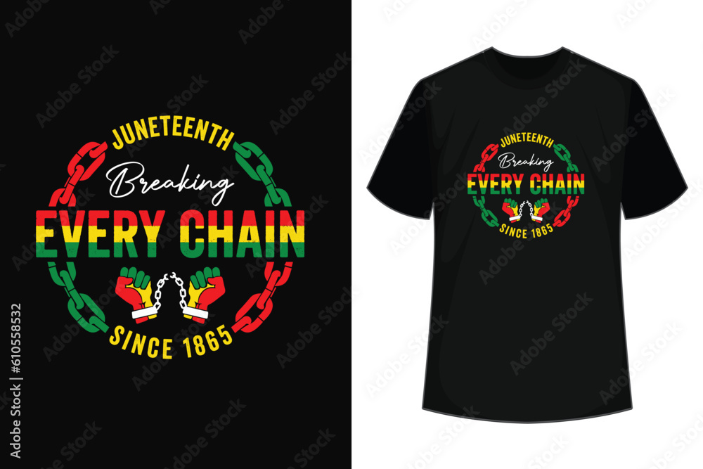 Juneteenth Breaking every chain since t shirt design Juneteenth Breaking every chain since t shirt design