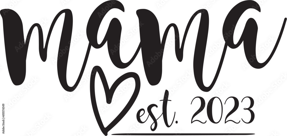 Mama est. 2023 heart digital files, svg, png, ai, pdf, ready for print, silhouette, cricut files, transfer file, tshirt print file, 