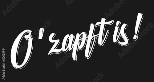 Handgeschriebene Phrase O`zapft is als Logo. Lettering für Poster, Postkarte, Einladung,	