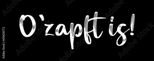Hand sketched O´ZAPFT IS quote in German, translated  IT`S TAPPED. Drawn Oktoberfest lettering typography, vector illustration