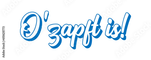 Handgeschriebene Phrase O`zapft is als Logo. Lettering für Poster, Postkarte, Einladung,	