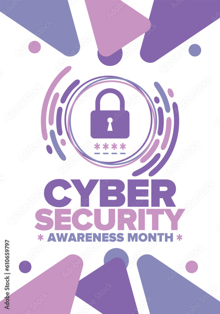 Cyber Security Awareness Month. Celebrated annual in October to raise awareness about digital security and empower everyone to protect their personal data from digital forms of crime. Vector poster