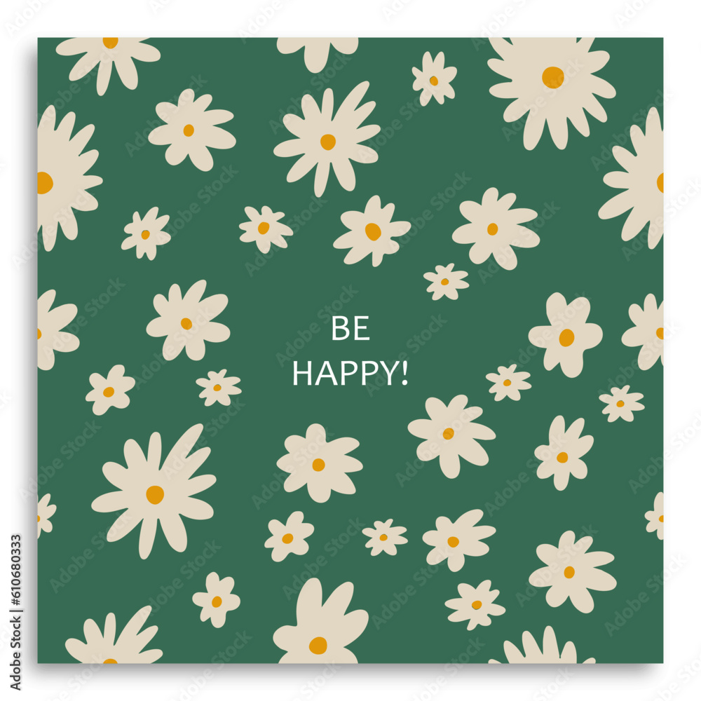 Seamless pattern with flower design on green background. Suitable for print, paper, post card. Green background. Be happy