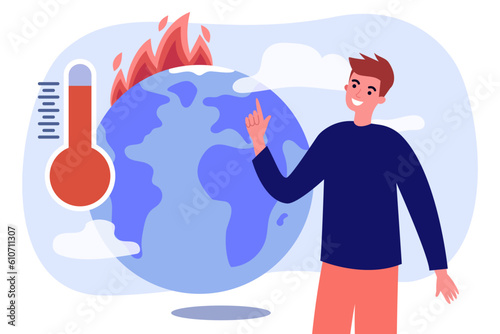 Happy man next to planet with high temperature. Fire burning on Earth, ecological activist giving priority to global warming vector illustration. Ecology, environment, climate change concept