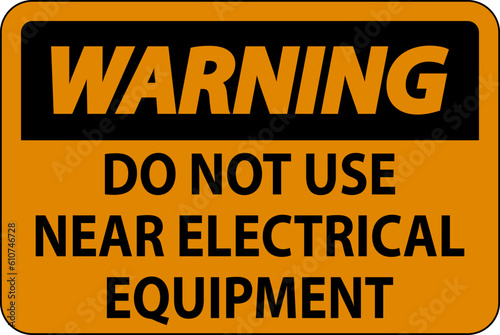 Warning Do Not Use Near Electrical Equipment