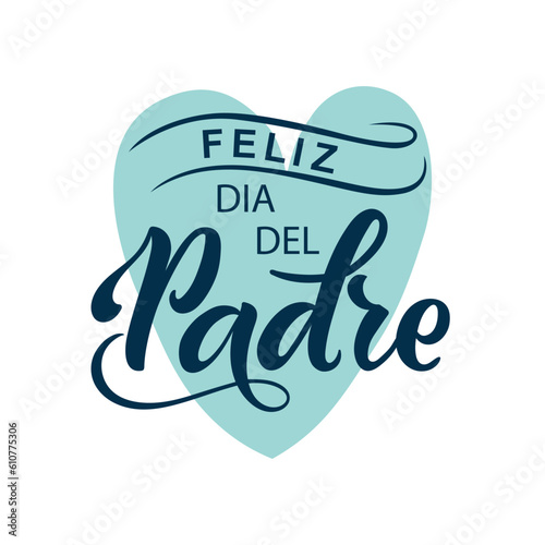 Feliz Dia del Padre handwritten text in Spanish (Happy Father's day) for greeting card, invitation, banner, poster. Modern brush calligraphy, hand lettering typography isolated on white background