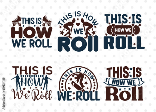 This Is How We Roll SVG Bundle, Roller Derby svg, Roller Skates Svg, Skate Svg, Sports Svg, Roller Skates Quotes, ETC T00276