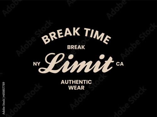 Streetwear clothing Break Time Break Limit typography vector template graphic tees ready for print