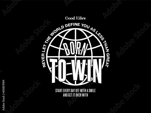 Streetwear clothing Born to win typography vector template graphic tees ready for print