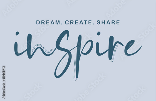 Dream.create.share inspire typographic slogan for t shirt printing, tee graphic design.