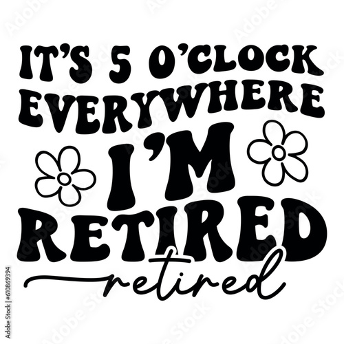It’s 5 o'clock everywhere I'm retired Retro SVG