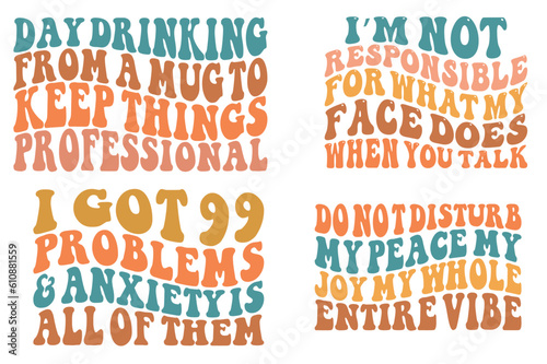 Day drinking from a mug to keep things professional, i got 99 problems and anxiety is all of them, do not disturb my peace my whole wavy SVG