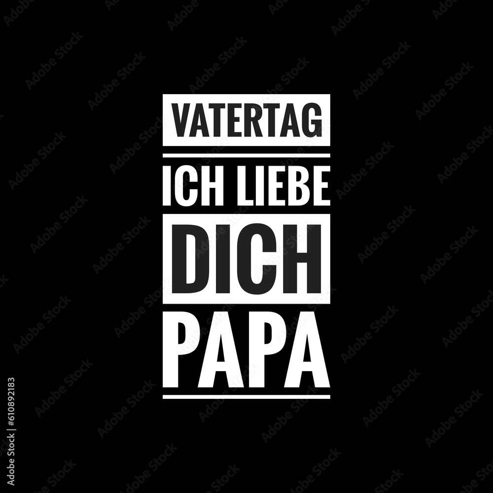 vatertag ich liebe dich papa simple typography with black background