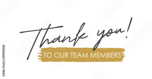 Thank You to Our Team Members, Handwritten Lettering. Template for Banner, Postcard, Poster, Print, Sticker, Email or Web Product. Vector Illustration, Objects Isolated on White Background.