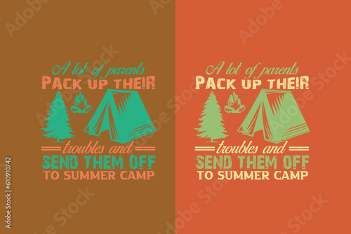 A Lot Of Parents Pack Up Their Troubles And Send Them Off To Summer Camp, Camping Is My Happy Place EPS, Funny Camping Shirts, We're More Than Just Camping Friends We're Like A Really Small Gang EPS,