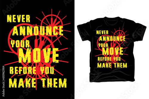 Never announce your move before you make them typography t shirt design