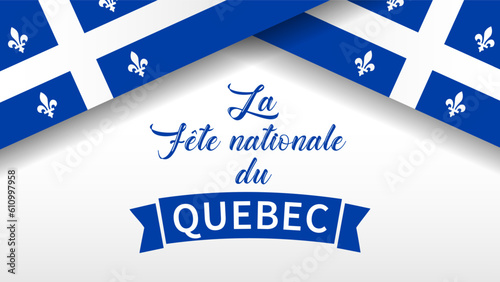 Quebec Day French version banner with flag and ribbon. La Fete Nationale du Quebec translate - National Day of Quebec. St. Jean-Baptiste John The Baptist Day